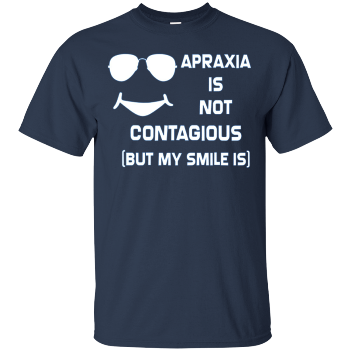 Apraxia Is Not Contagious (But My Smile Is) T-shirt
