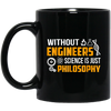 Image of Without Engineers science is just philosophy T-shirt funny