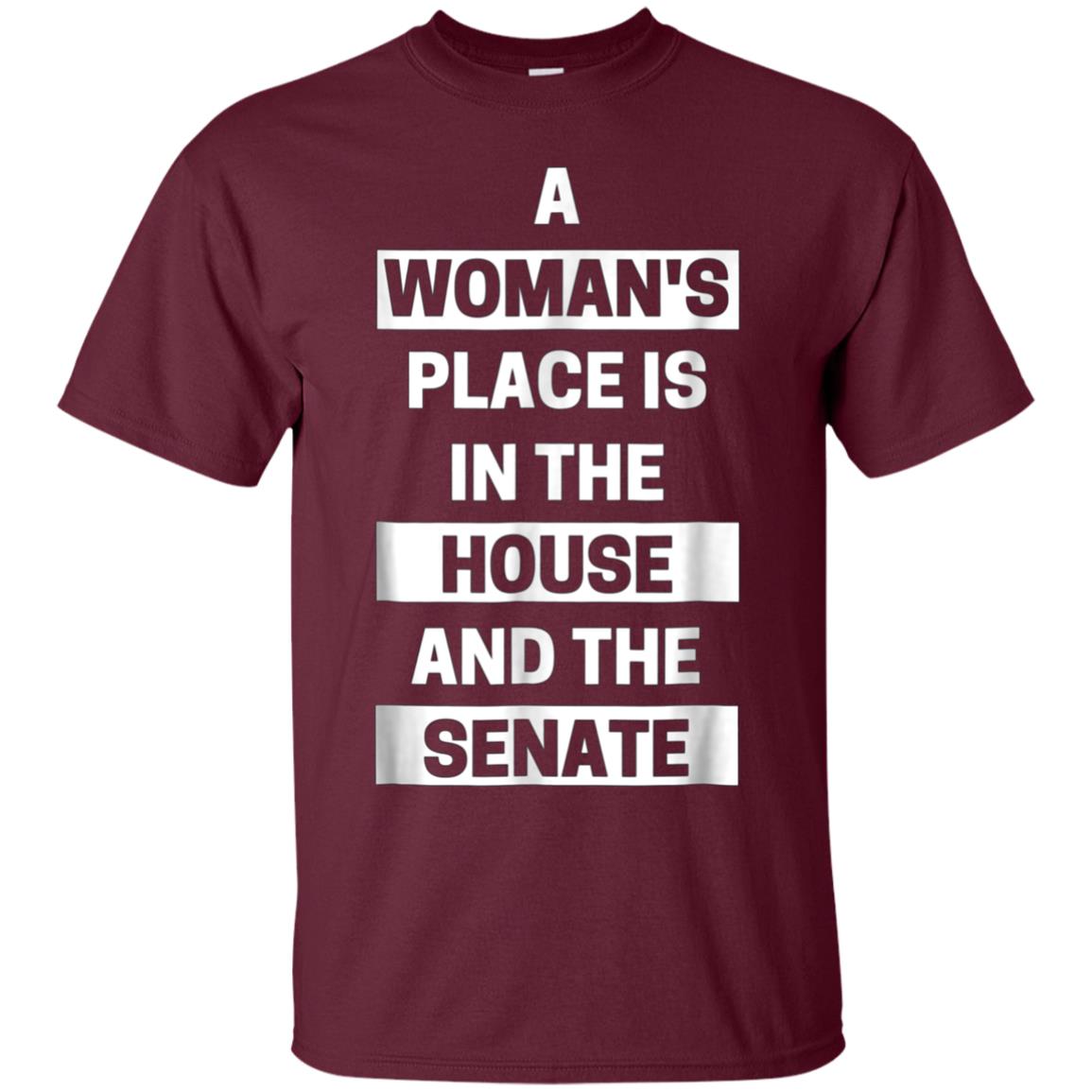 a woman's place is in the house and the senate t-shirt