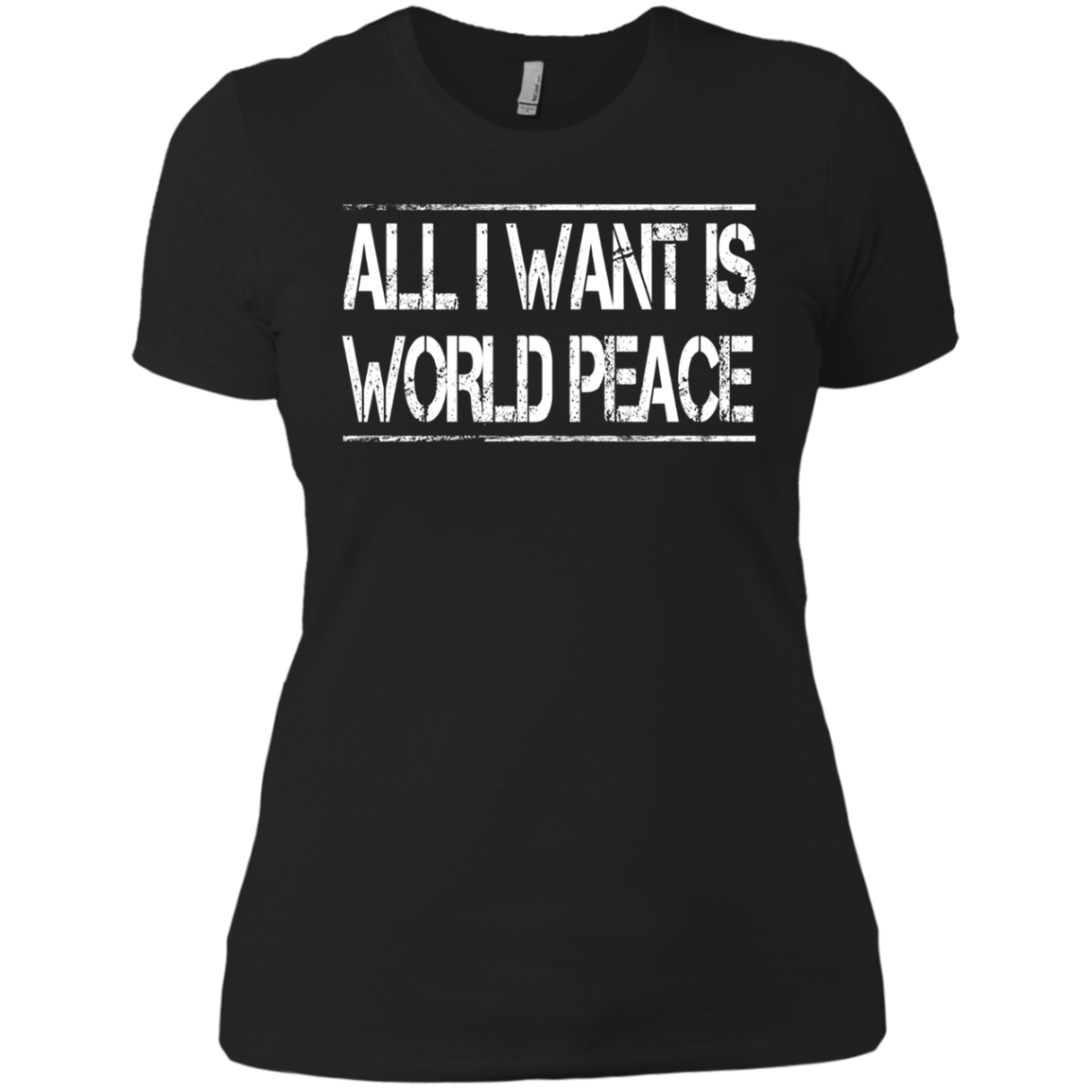All I Want Is World Peace | Anti-war T-Shirt
