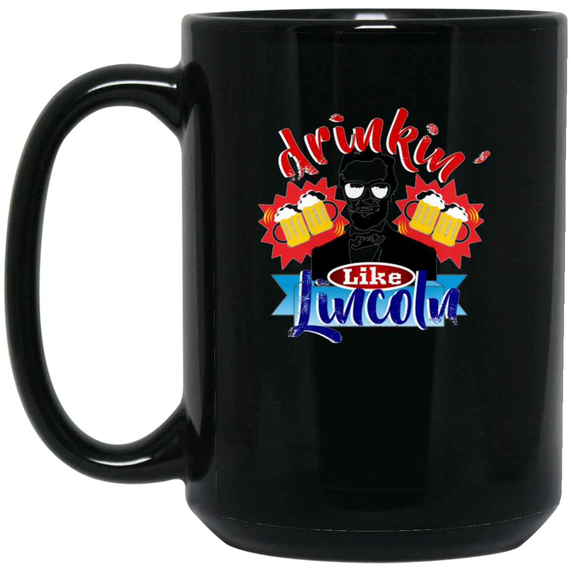 Abraham Lincoln Shirt Drinking Like Lincoln T Shirt July 4th