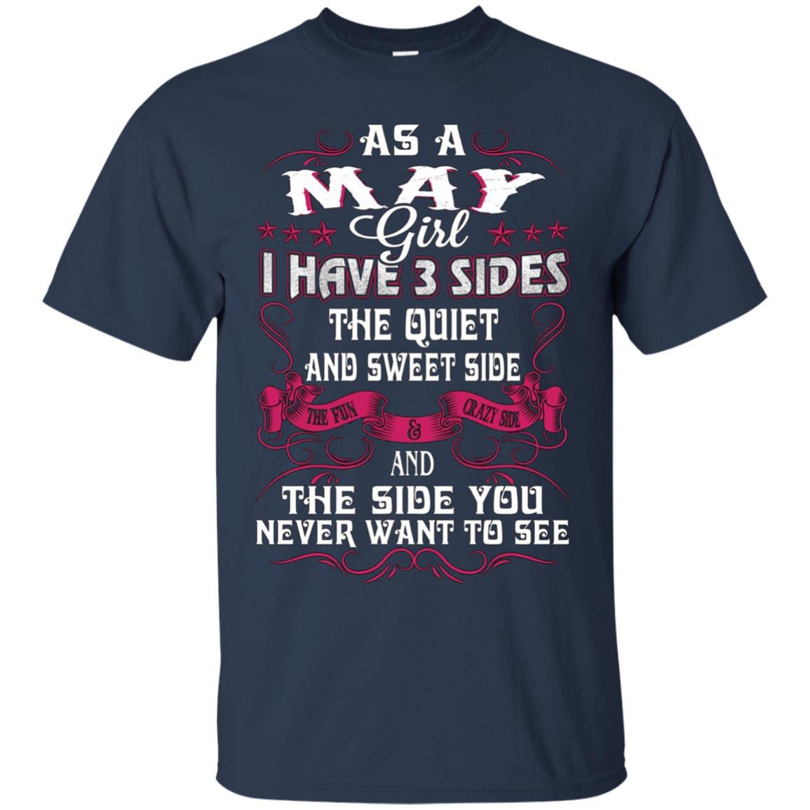 As A May Girl I Have 3 Sides - Born In May Tshirt