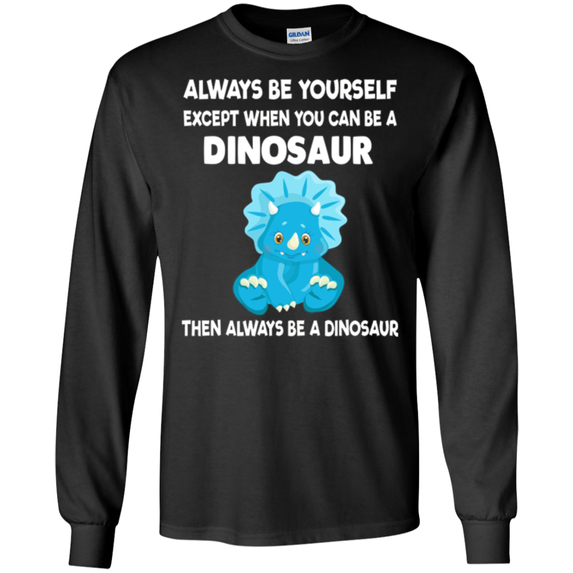 Always Be Yourself Dinosaur T-Shirt Gift (Kid Shirt)