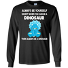 Image of Always Be Yourself Dinosaur T-Shirt Gift (Kid Shirt)