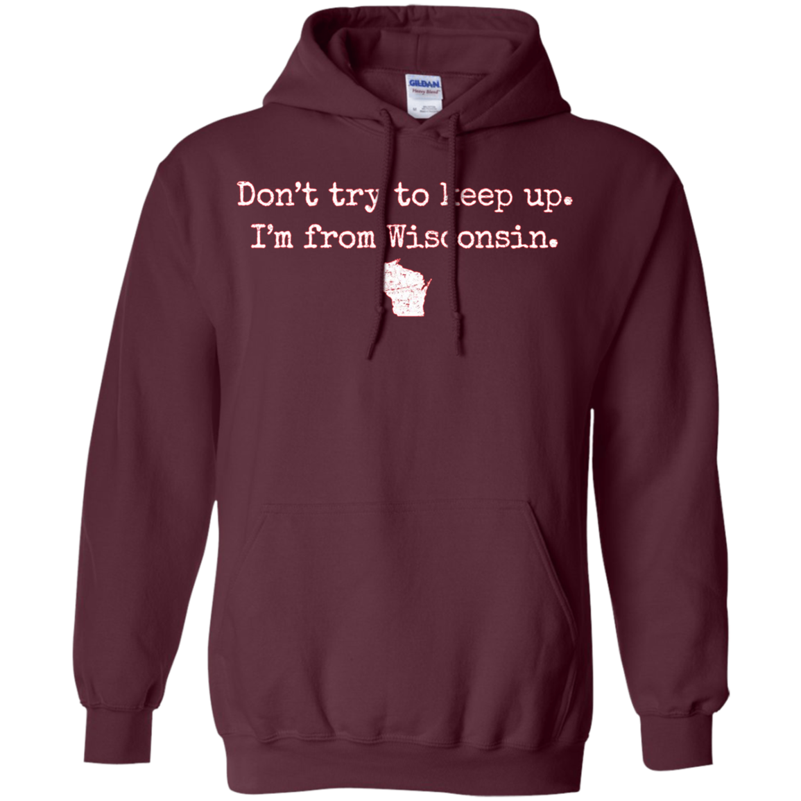 "Don't try to keep up. I'm from Wisconsin." WI wisco t-shirt