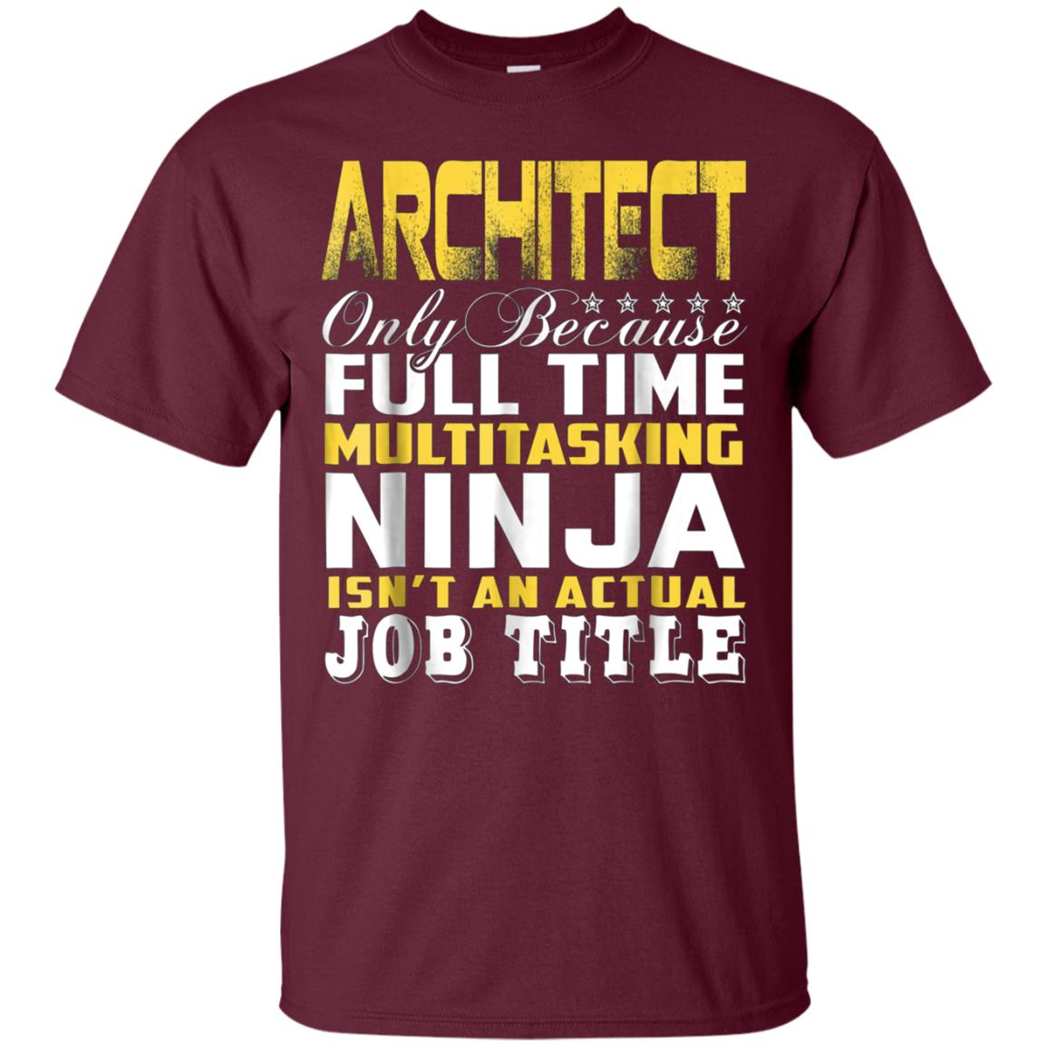 Architect Ninja Isnt An Actual Job Title T-Shirt