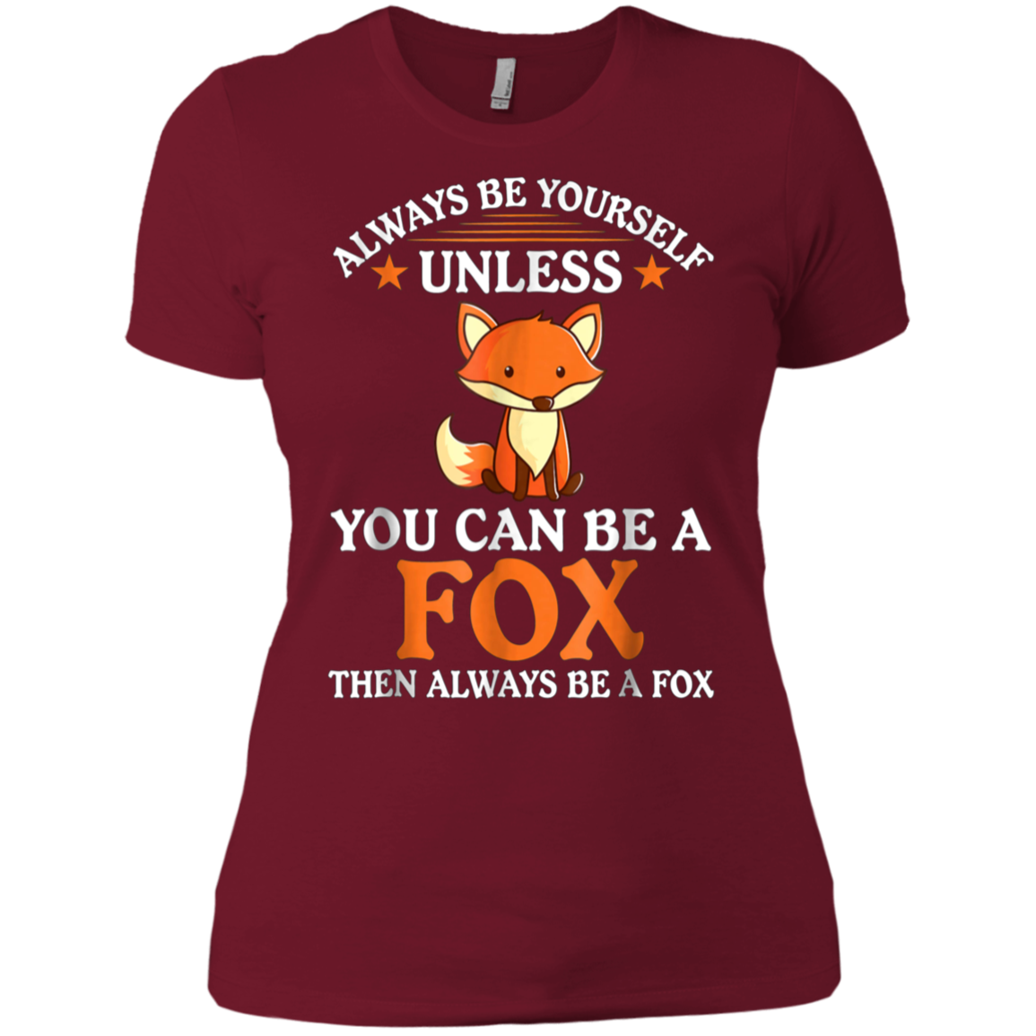 Always Be Yourself Unless You Can Be A Fox Shirt Funny T-Sh