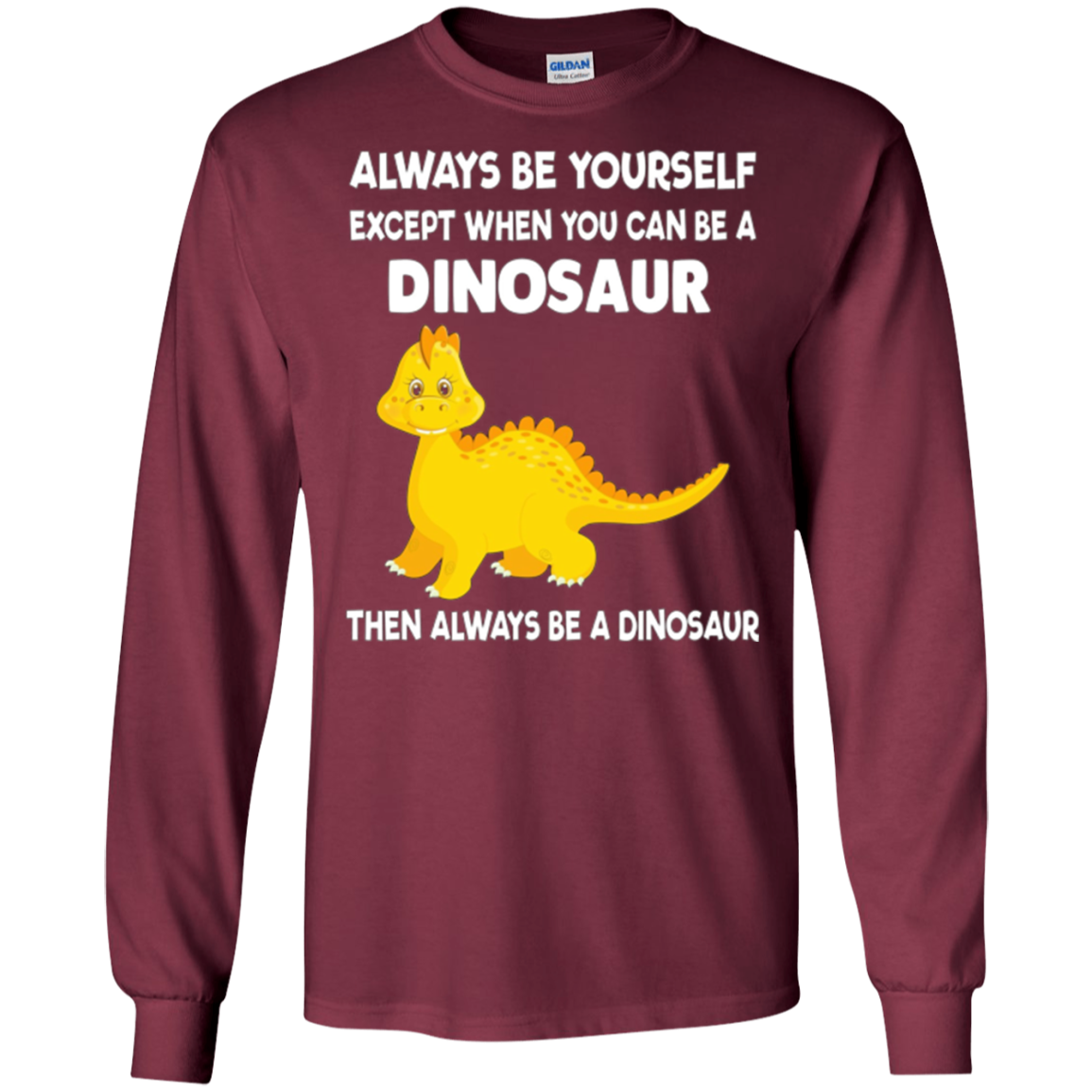 Always Be Yourself Dinosaur T-Shirt Gift (Kid Shirt)
