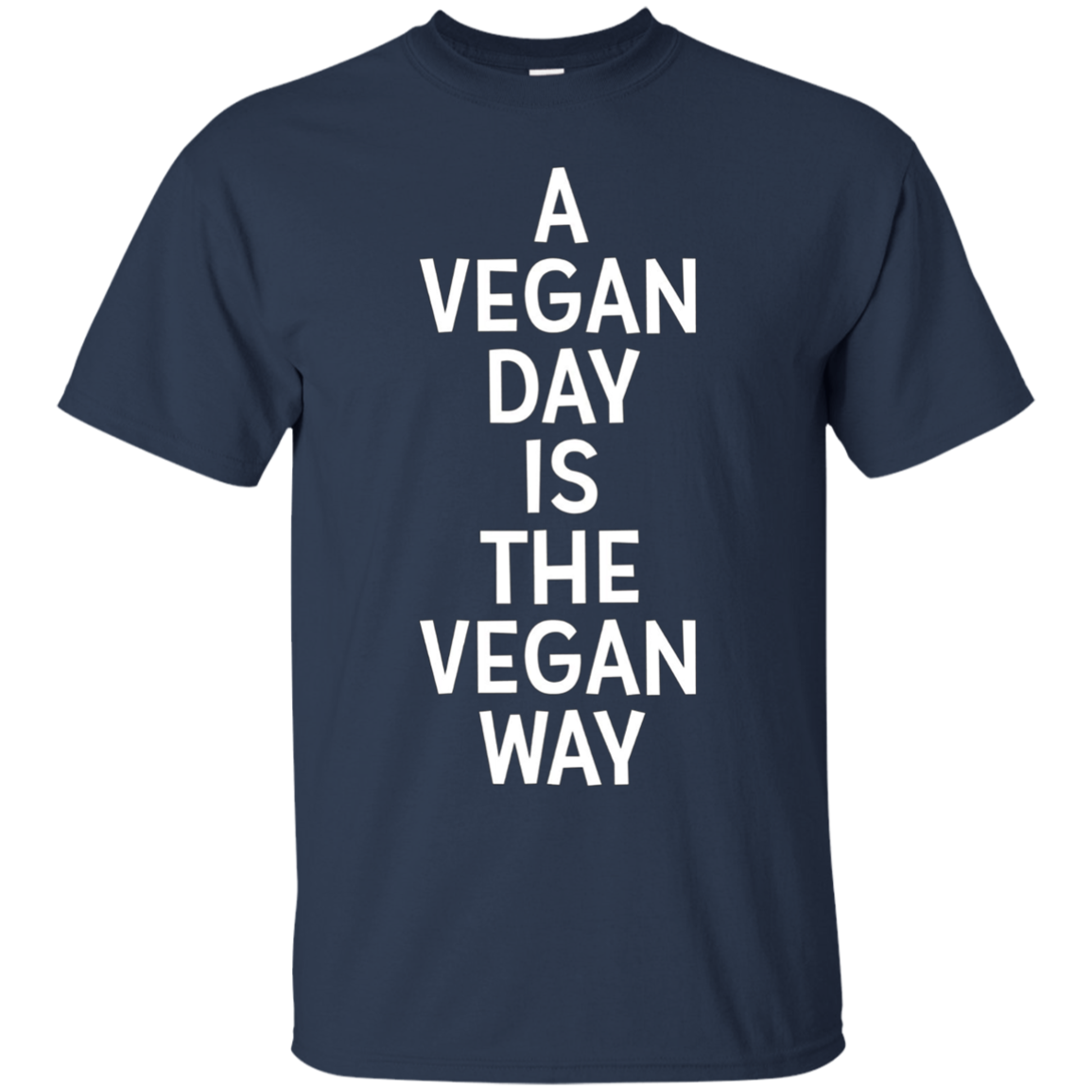 A Vegan Day Is The Vegan Way T-Shirt Veganism Joke Gift