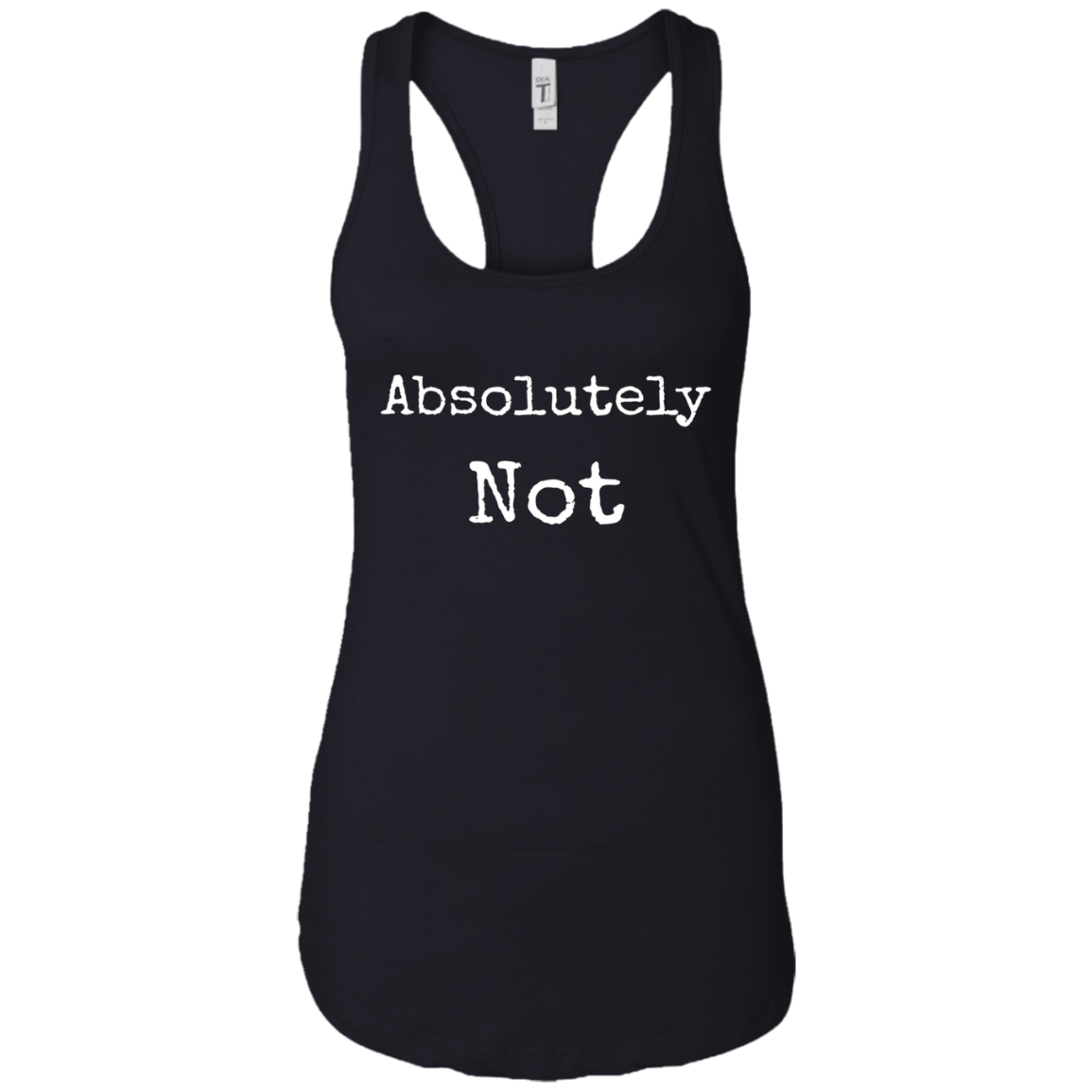 Absolutely Not Shirt, Text No Negative No Way Tee