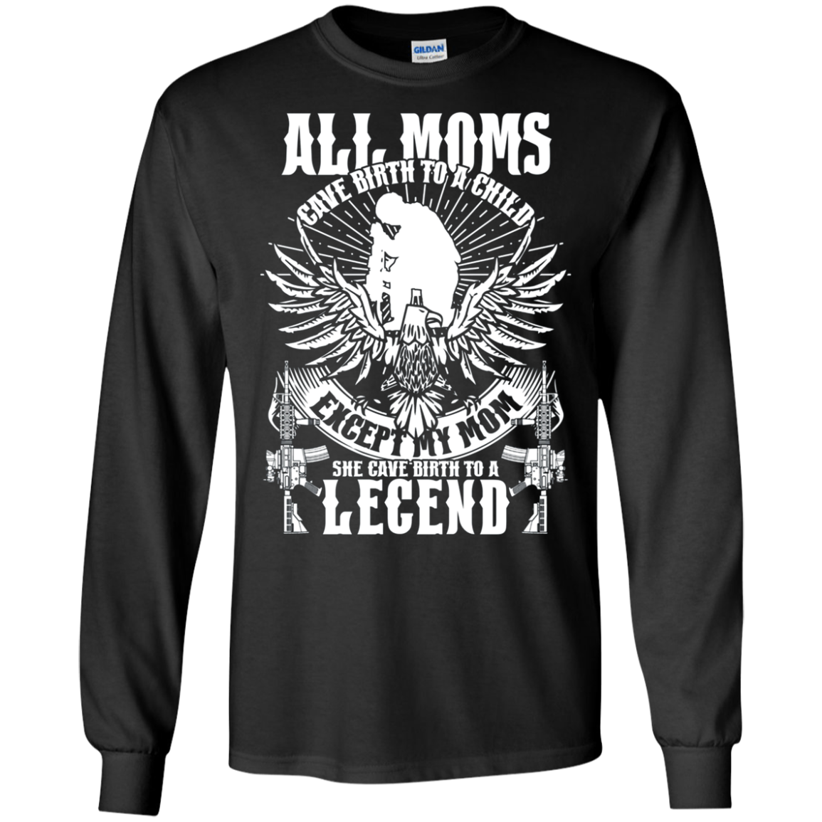 All Moms Gave Birth My Mom Gave Birth To A Legend Shirt