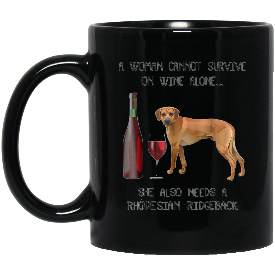 Woman Cannot Survive on Wine A Rhodesian Ridgeback Tshirt