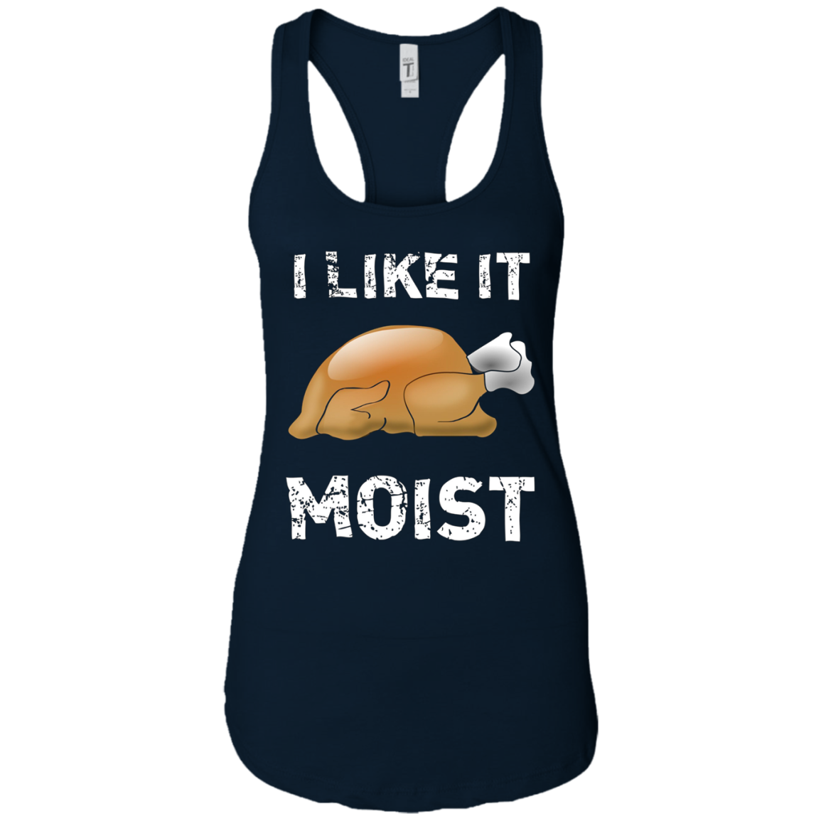 "I Like It Moist" Funny Turkey Thanksgiving T-Shirt