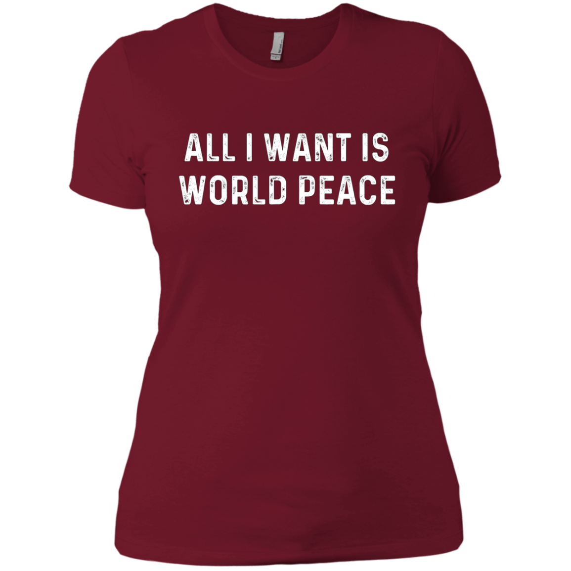 All I Want Is World Peace | Anti-war Harmony T-Shirt