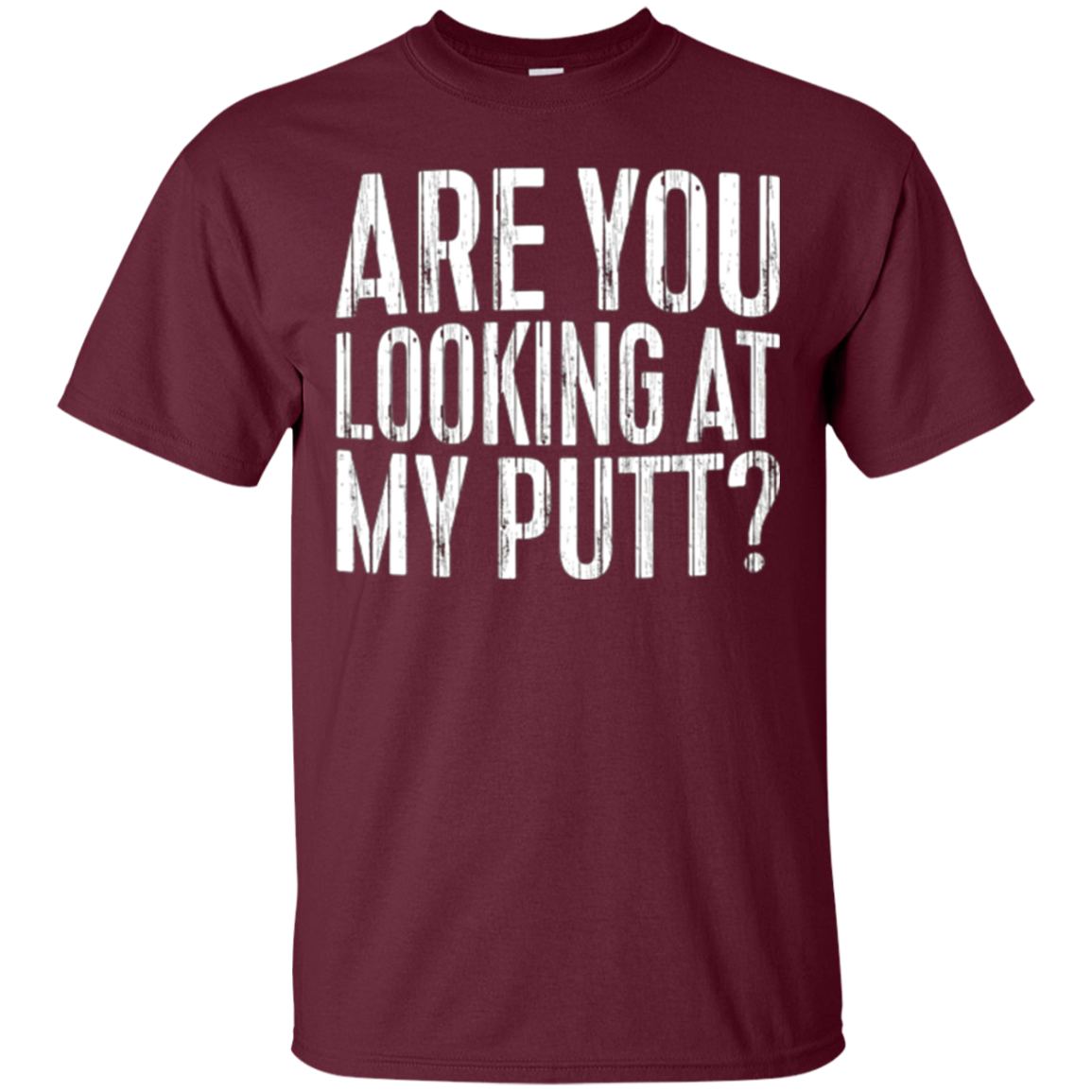 Are You Looking At My Putt T-Shirt Funny Golf Lover Gift
