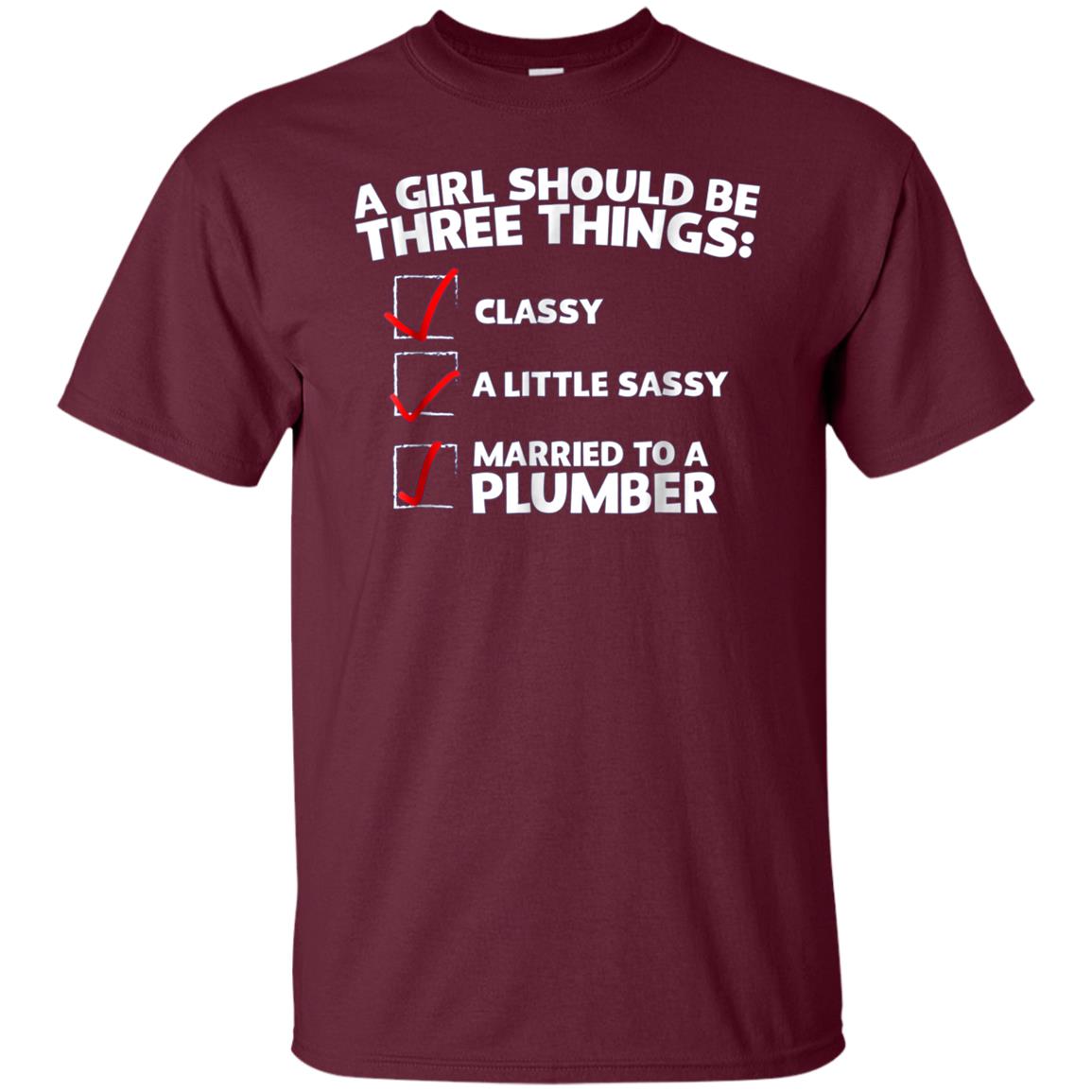 A Girl Should Be Classy Sassy Married to a Plumber T-Shirt