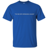 Image of "I'm Never Drinking Again" Tee Shirt