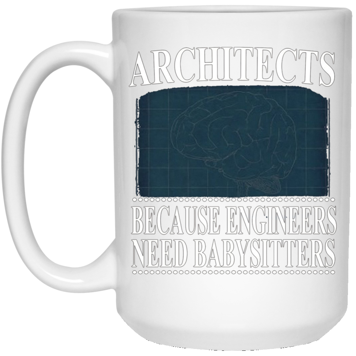 Architects Because Engineers Need Babysitters - Cool T-Shirt