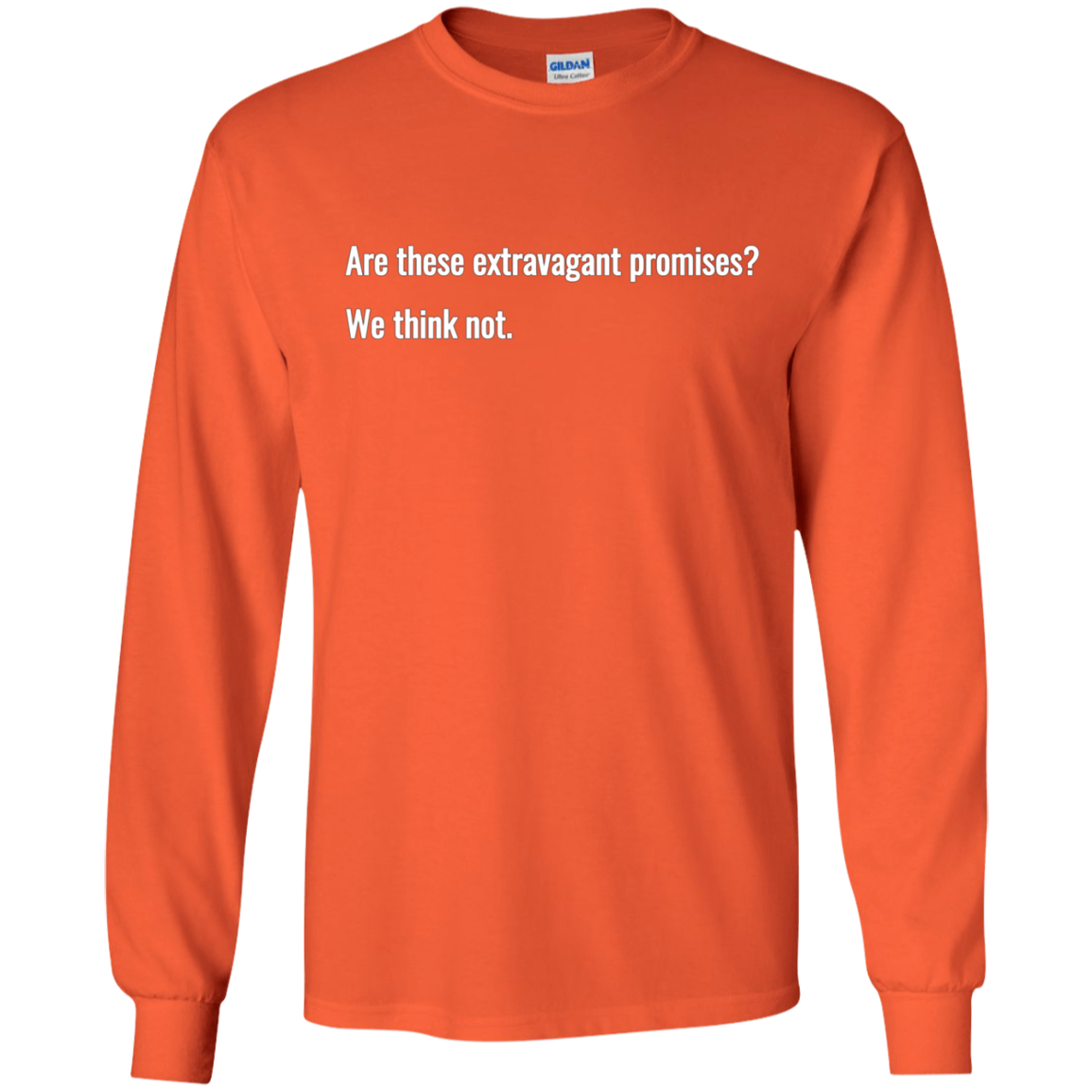 Are these extravagant promises? We think not. T Shirt