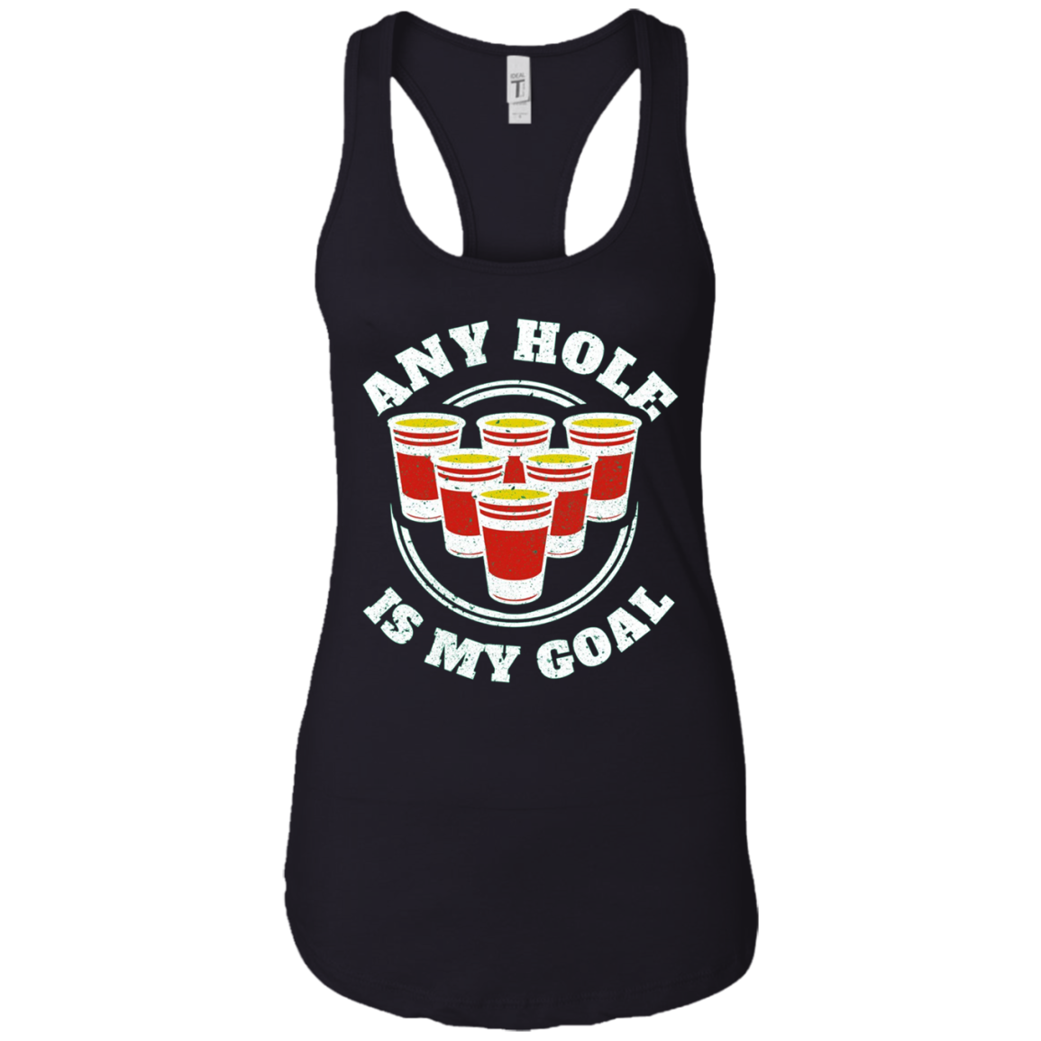 Any Hole Is My Goal Beer Pong Sports T shirt Drinking Game