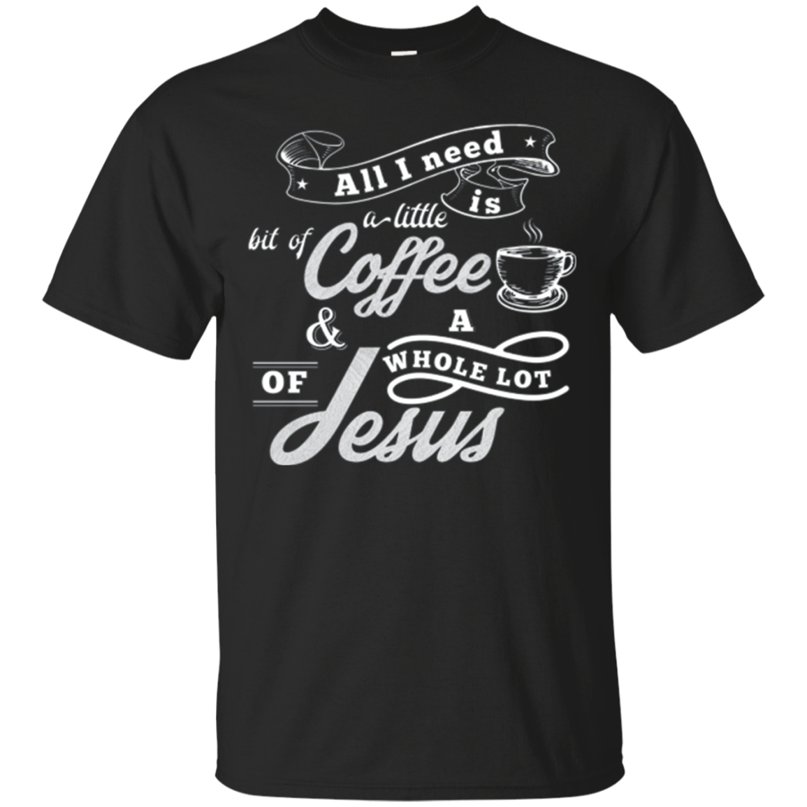 Tout ce dont j’ai besoin, c’est de café et de Jésus. Christian Tee