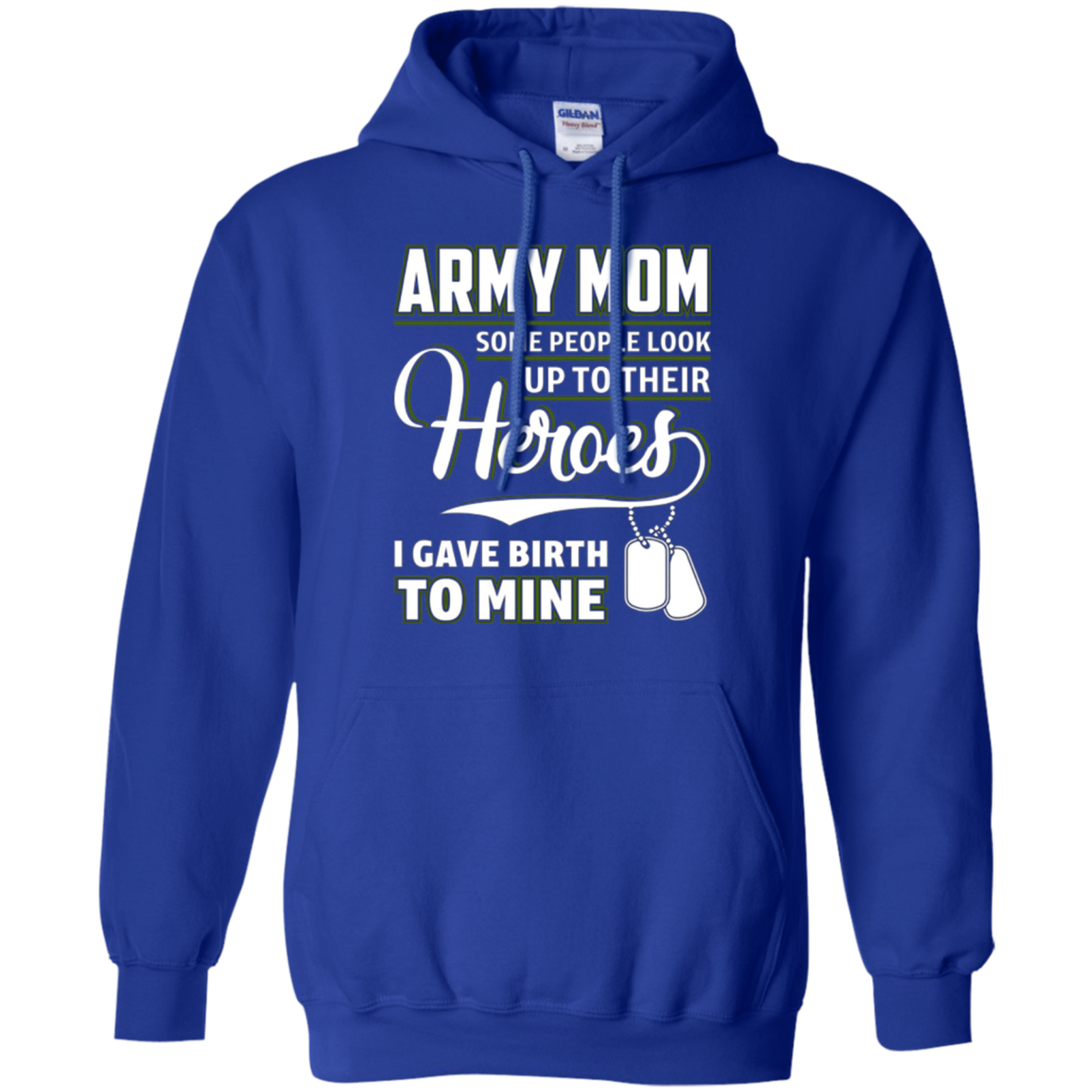 Army Mom Shirt I Gave Birth To My Heroes Funny For Mother