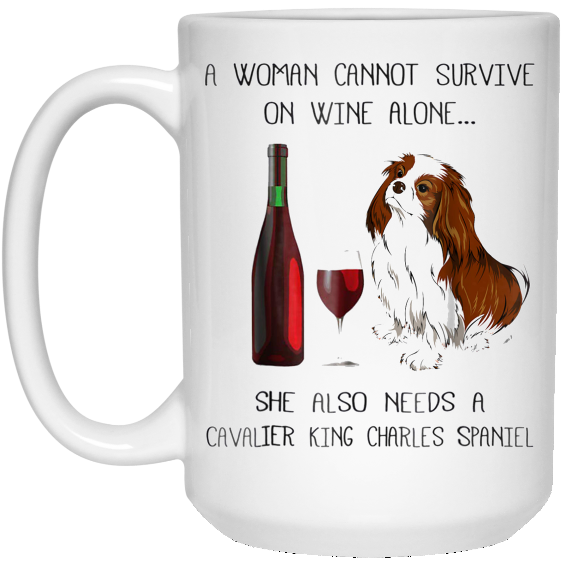 Woman Cannot Survive on Wine Alone needs A Cavalier King