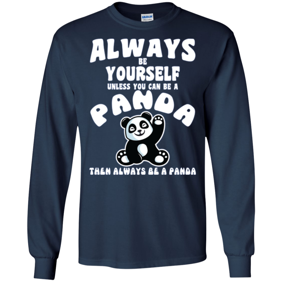 Always Be Yourself Unless You Can Be A Panda Funny Shirt