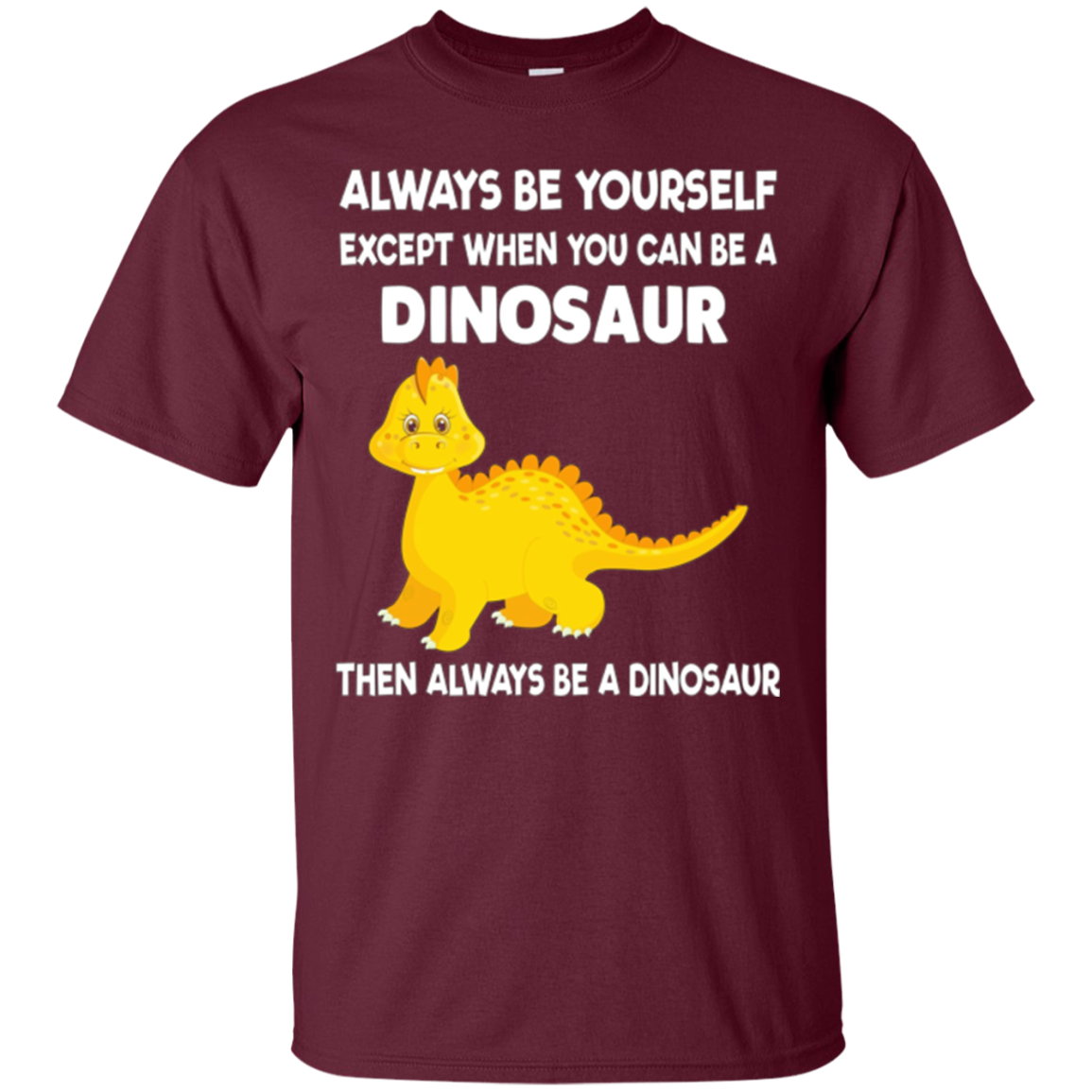 Always Be Yourself Dinosaur T-Shirt Gift (Kid Shirt)