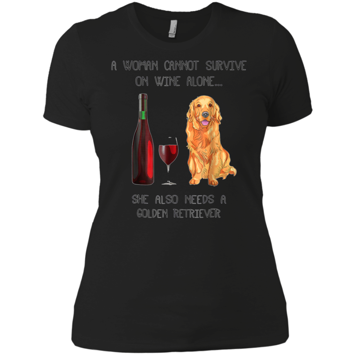 Woman Cannot Survive on Wine Alone needs A Golden Retriever