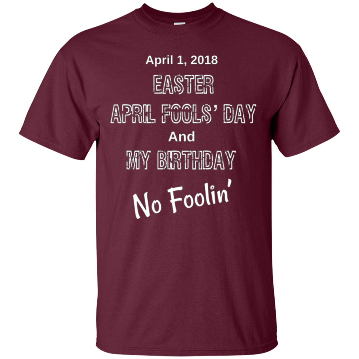 April 1, 2018 Easter April Fools' Day & My Birthday T-Shirt