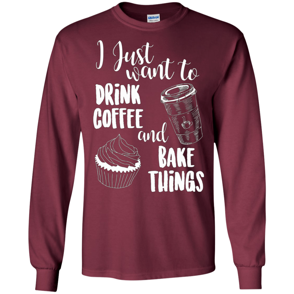 "I Just Want To Drink Coffee & Bake Things" T Shirt