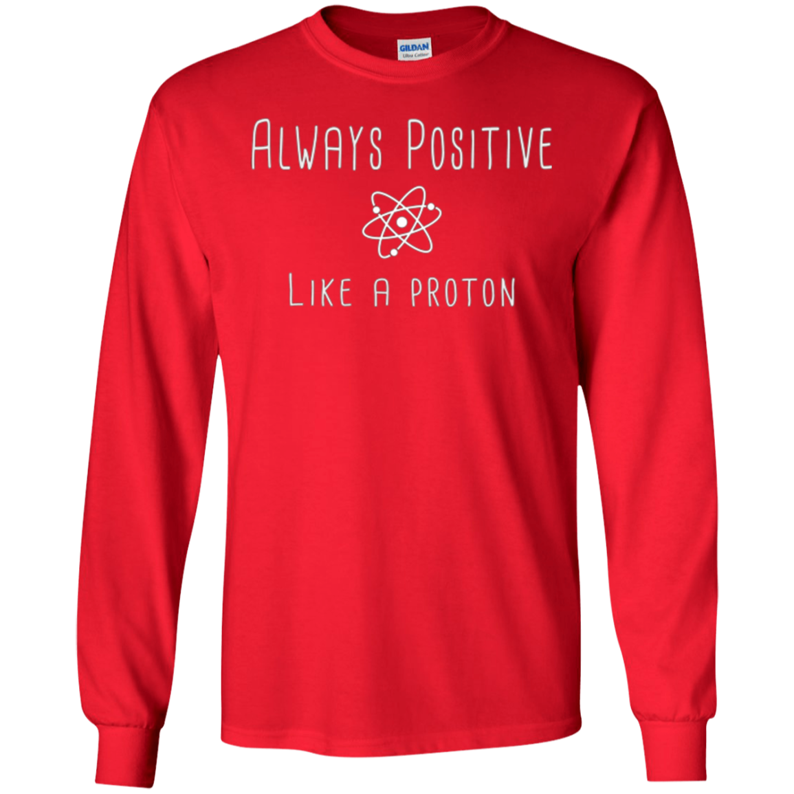 Always Positive Like A Proton Science T-Shirt