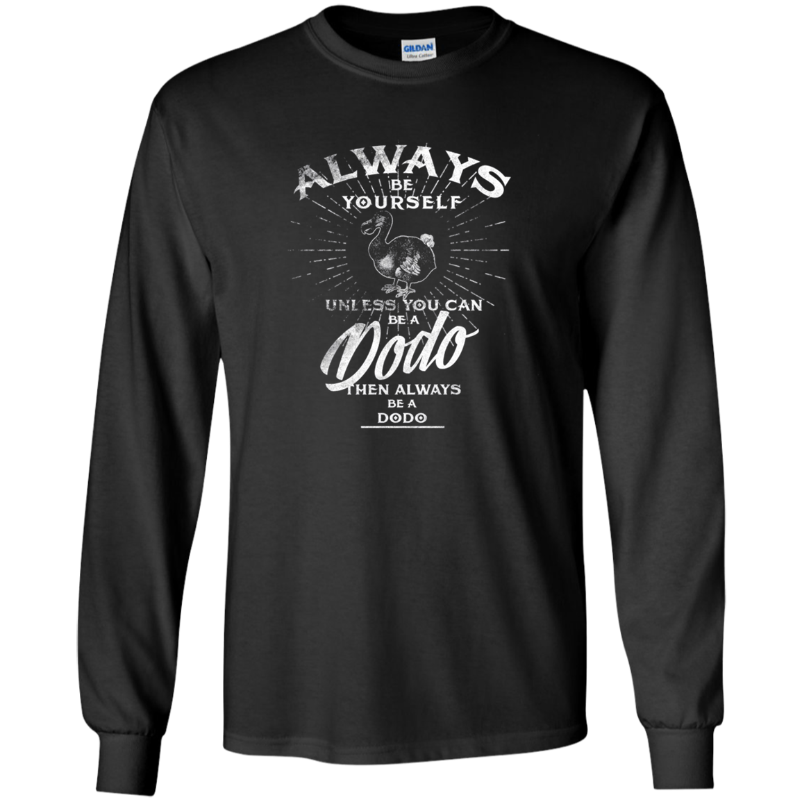 Always Be Yourself Unless You Can Be A Dodo Bird T Shirt