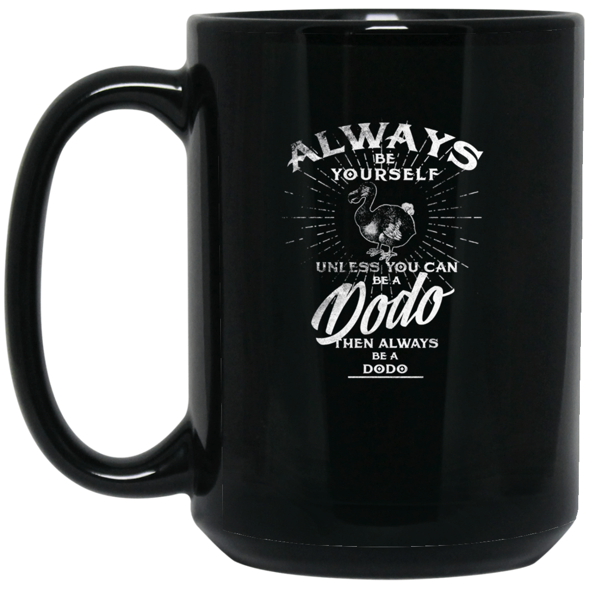 Always Be Yourself Unless You Can Be A Dodo Bird T Shirt