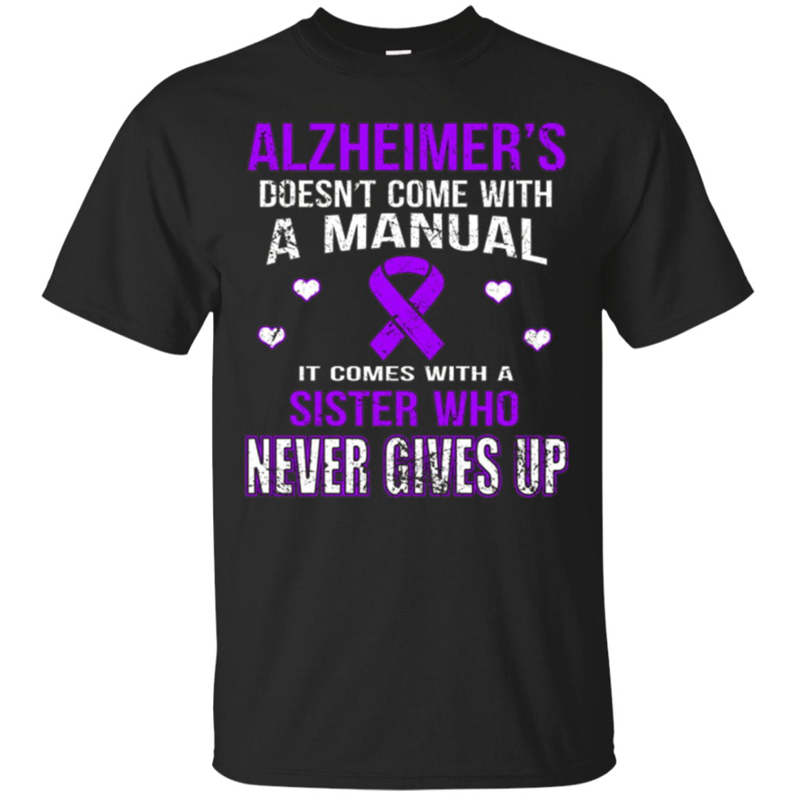 ALZHEIMER'S comes with a sister who never gives up t shirt