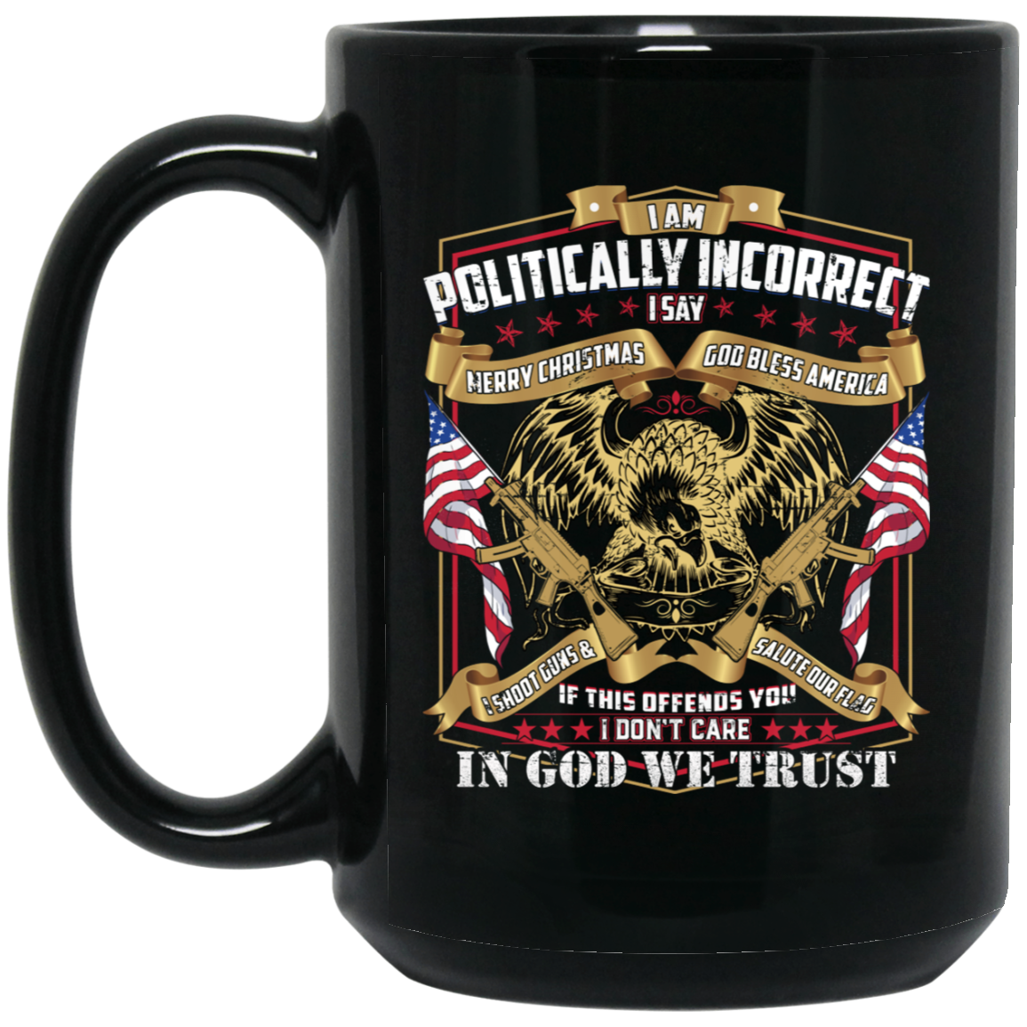 (Print On Back) Politically Incorrect Conservative Tee shirt