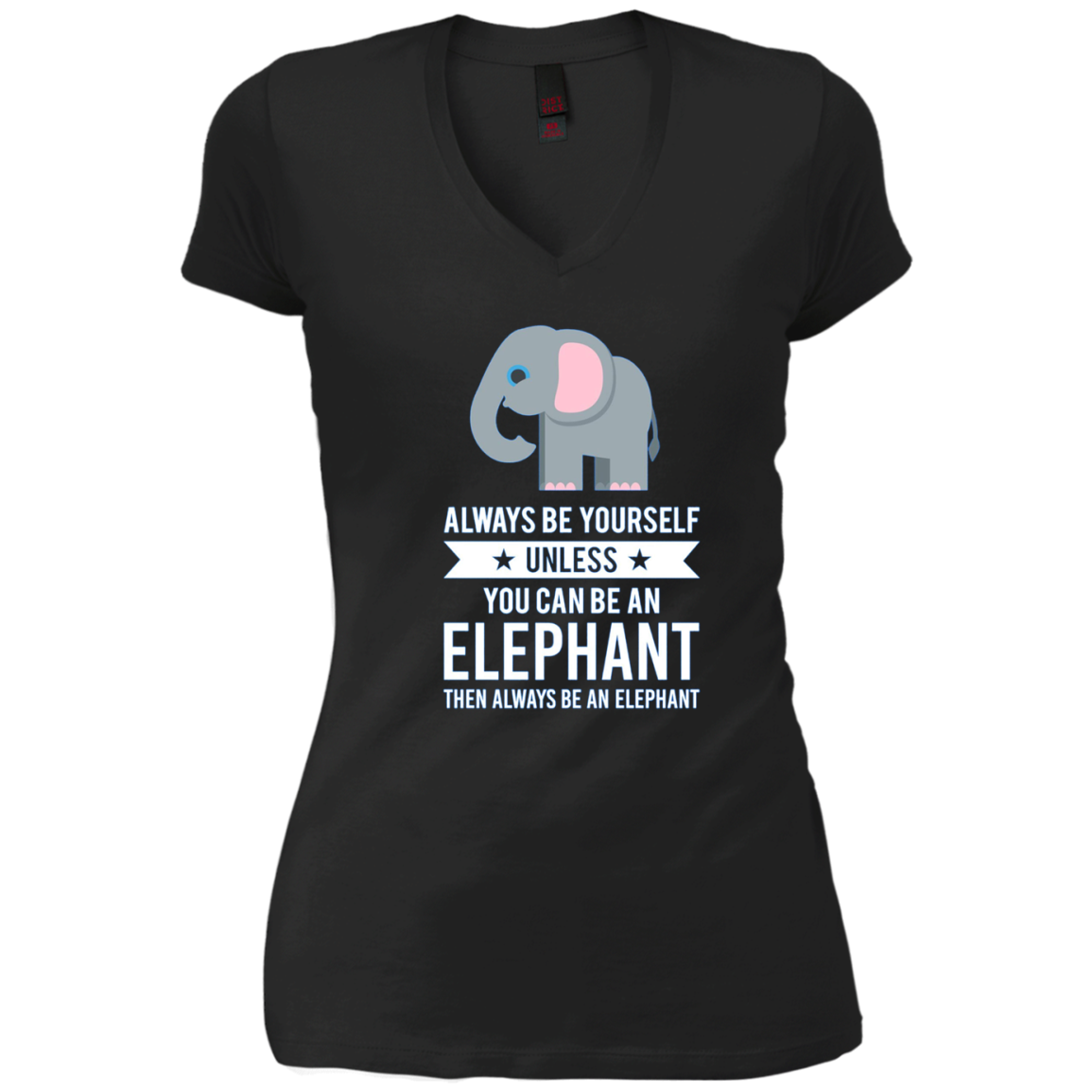 Always Be Yourself Unless You Can Be An Elephant T-Shirt