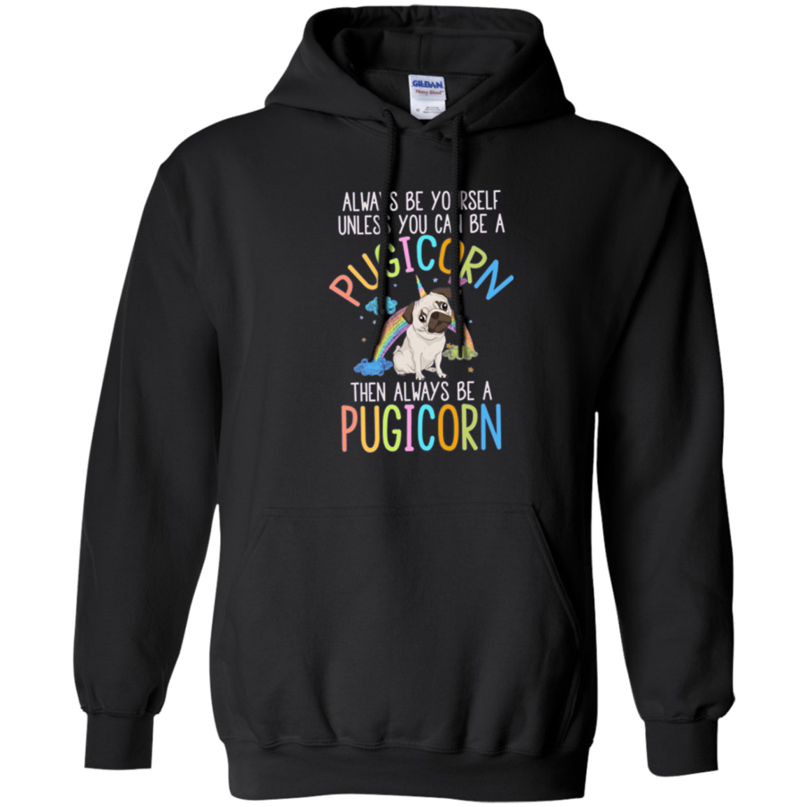 Always be Yourself or a Pugicorn Unicorn Pug Rainbow T Shirt