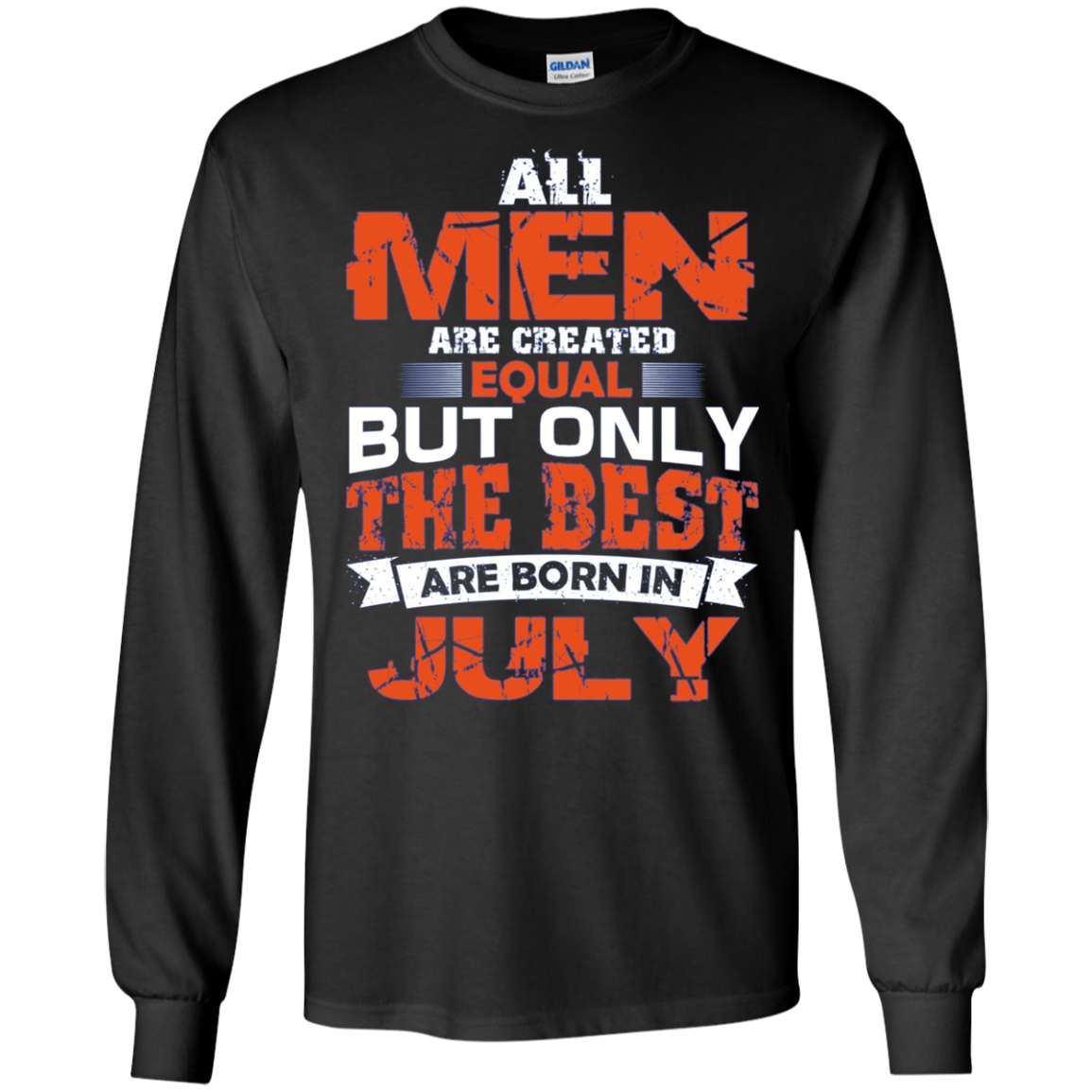 Tous les hommes créés égaux les meilleurs sont nés en juillet Shirt