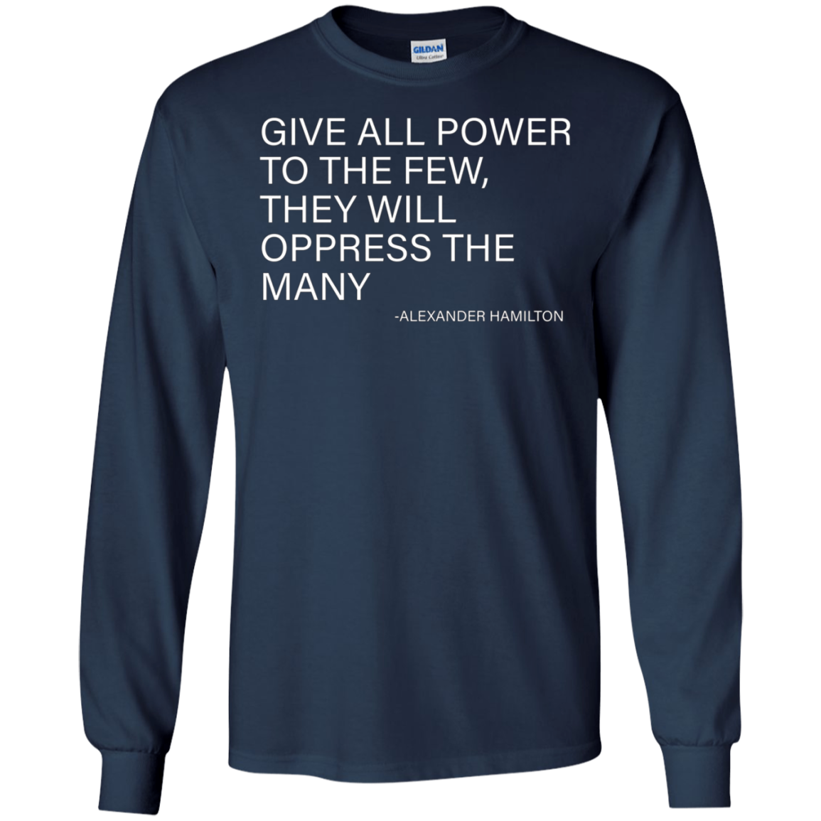Alexander Hamilton Quote T-Shirt - The few oppress the many