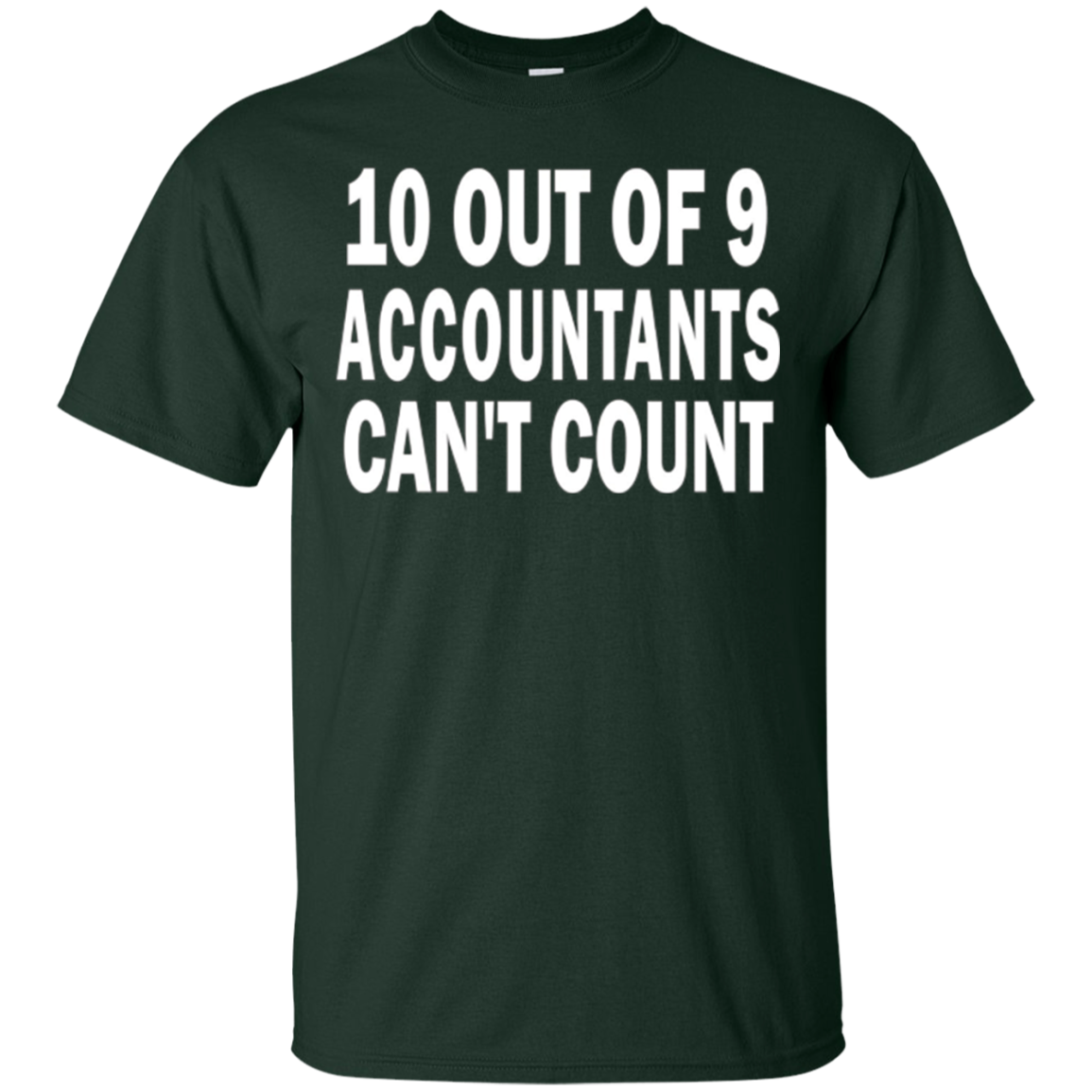 10 out of 9 accountants can't count | Funny CPA Quote Tshirt