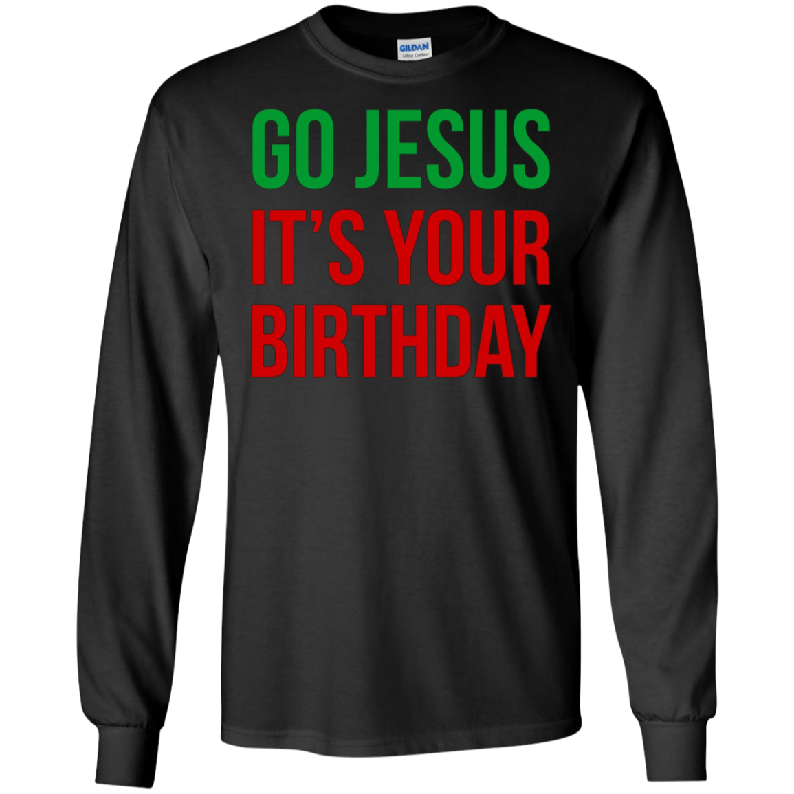 Christmas T-shirt - Go Jesus It's Your Birthday