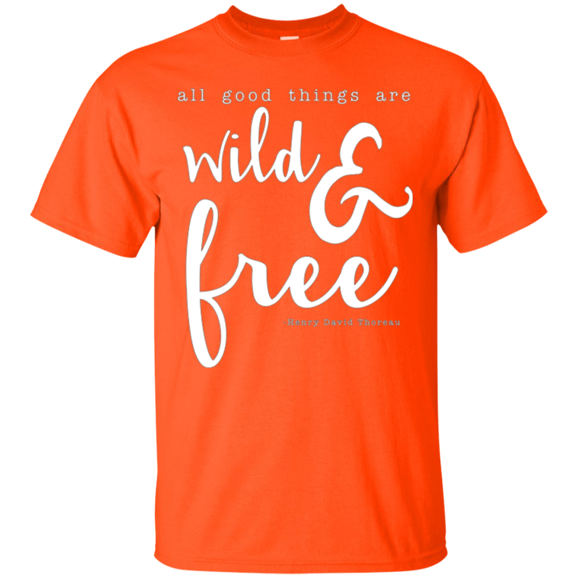 All Good Things Are Wild And Free T-Shirt for free spirits