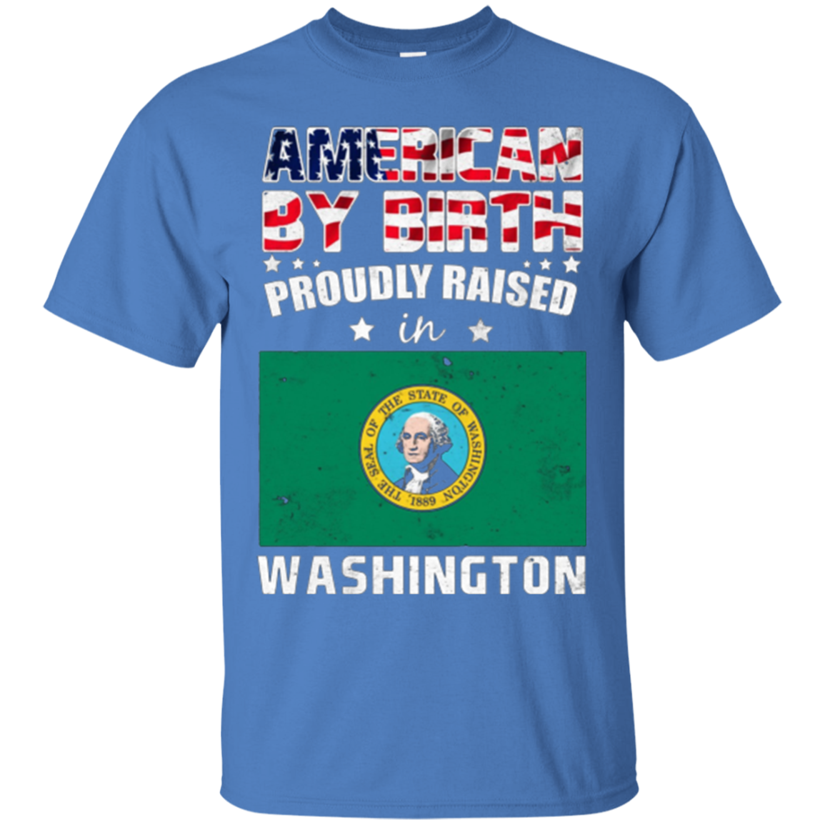 American By Birth Proudly Raised In Washington Flag Shirt