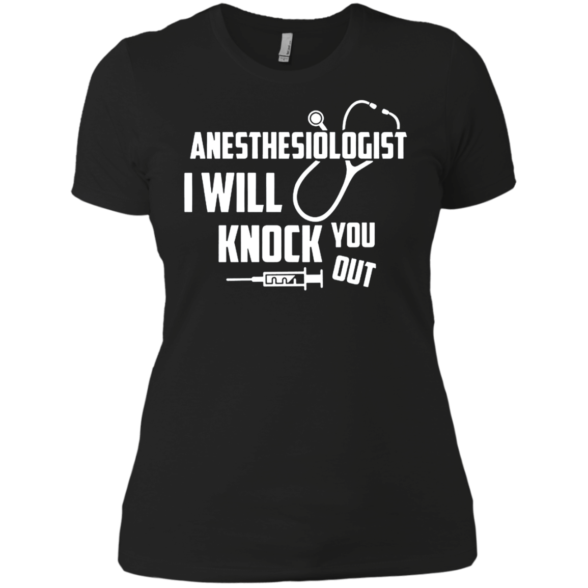 Anesthesiologist - I Will Knock You Out T Shirt
