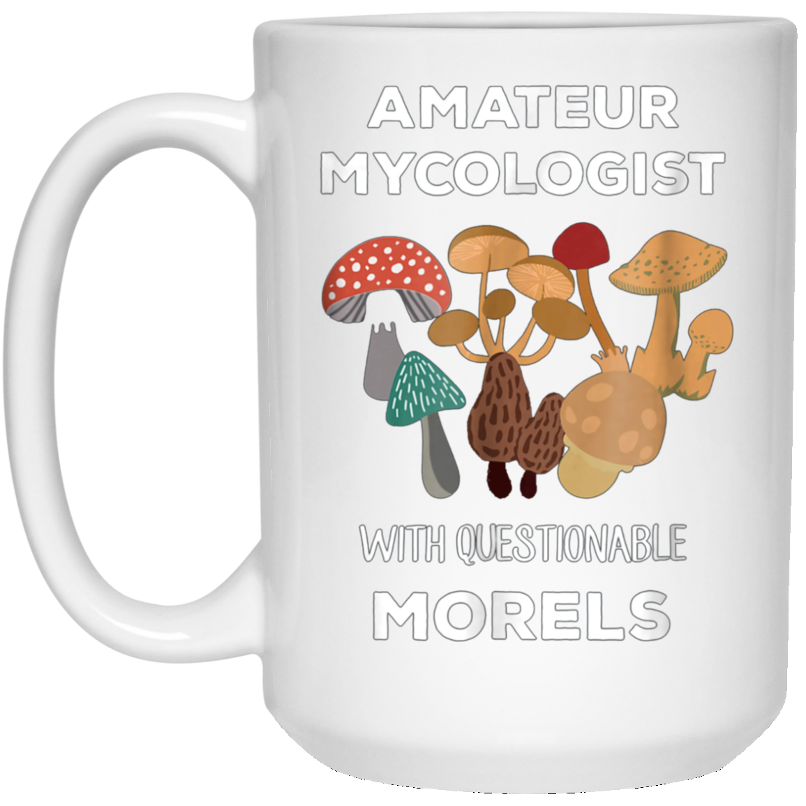 Amateur Mycologist with Questionable Morels Mycology Shirt