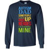 Image of Autism Dad People Look Up Their Heroes Raising Mine T-Shirt