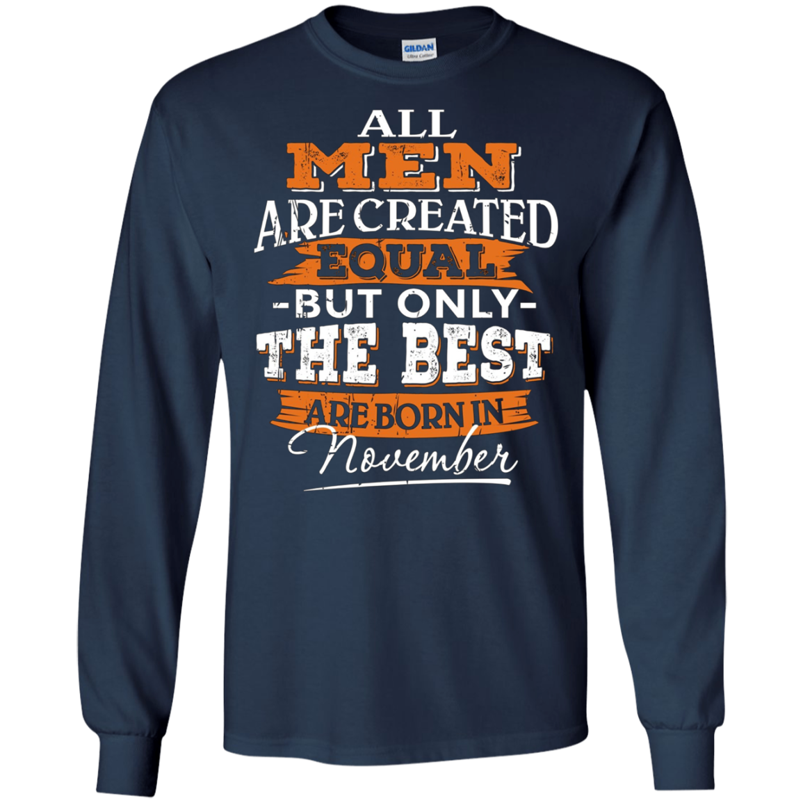 All Men Are Created Equal But The Best Are Born In November