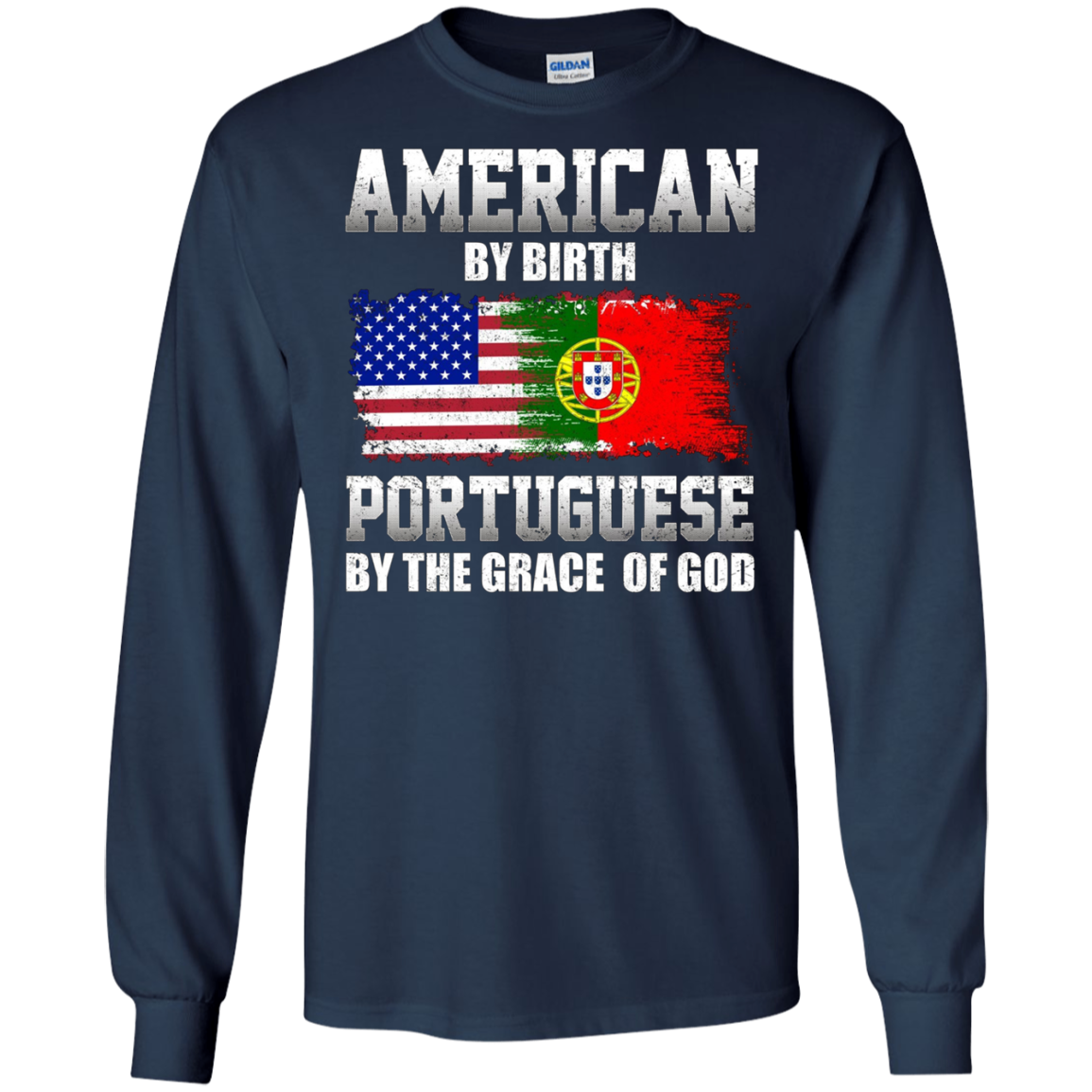 American By Birth Portuguese By The Grace Of God T-shirt
